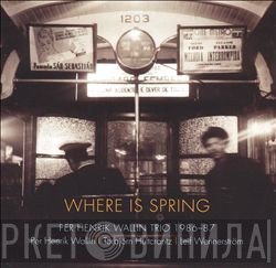 Per Henrik Wallin Trio - Where Is Spring