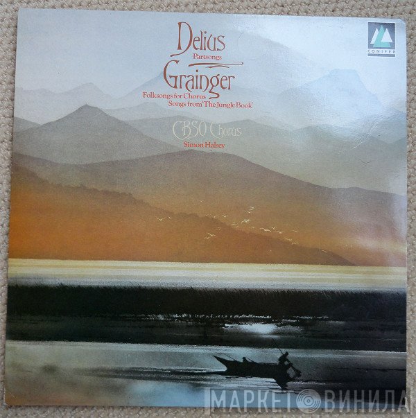 Percy Grainger, Frederick Delius, Simon Halsey, City Of Birmingham Symphony Orchestra Chorus - Partsongs / Folksongs For Chorus / Songs From 'The Jungle Book'
