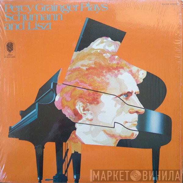 Percy Grainger, Franz Liszt, Robert Schumann - Percy Grainger Plays Schumann And Liszt