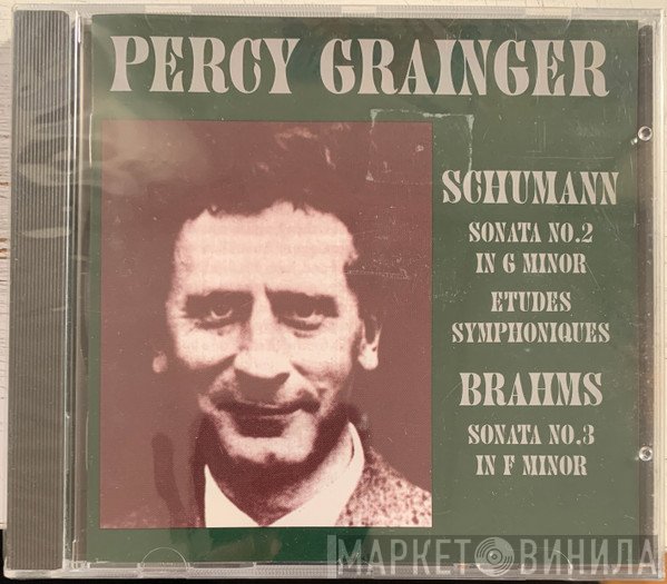 Percy Grainger, Johannes Brahms, Robert Schumann - Grainger Plays Schumann & Brahms