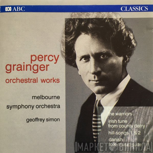 Percy Grainger, Melbourne Symphony Orchestra, Geoffrey Simon  - Orchestral Works