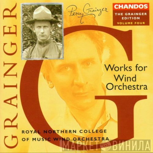 Percy Grainger, Royal Northern College Of Music Wind Orchestra - Works For Wind Orchestra