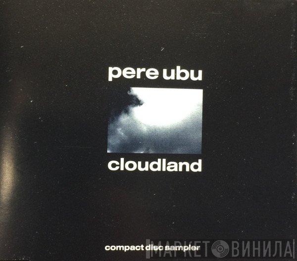 Pere Ubu - Cloudland (Compact Disc Sampler)