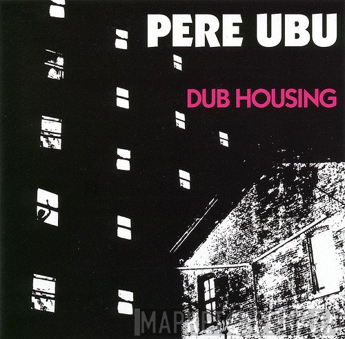 Pere Ubu  - Dub Housing