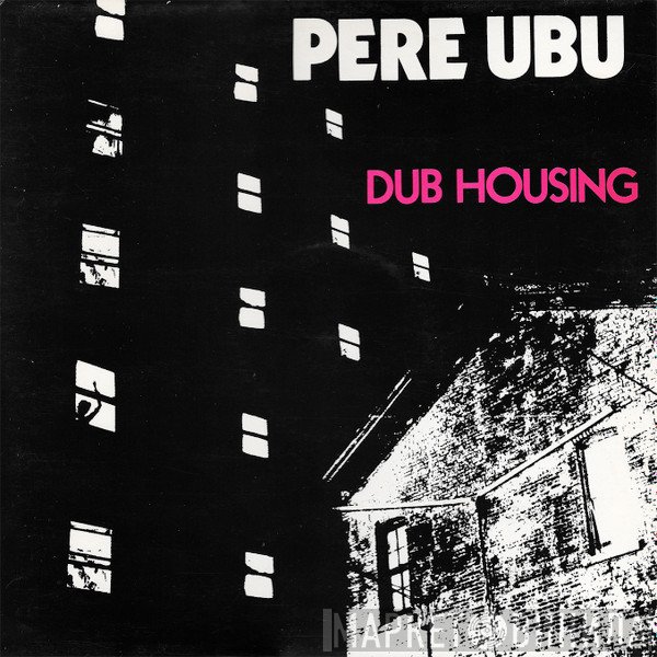 Pere Ubu  - Dub Housing