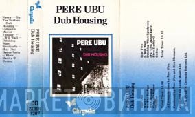 Pere Ubu  - Dub Housing