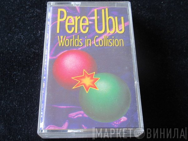 Pere Ubu  - Worlds In Collision