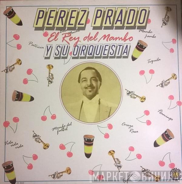 Perez Prado And His Orchestra  - El Rey Del Mambo