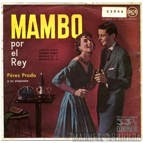 Perez Prado And His Orchestra  - Mambo Por El Rey