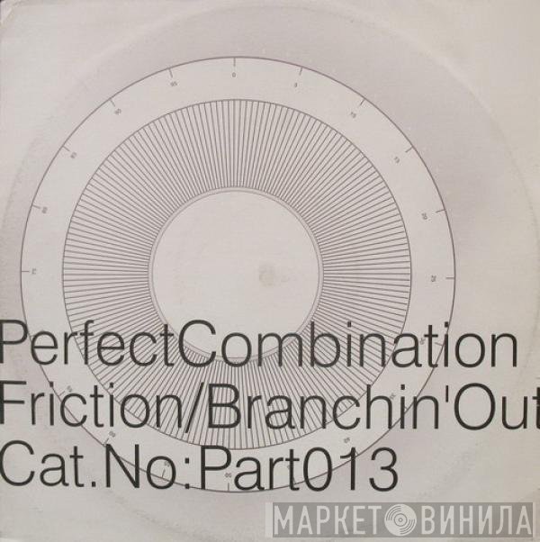 Perfect Combination  - Friction / Branchin' Out