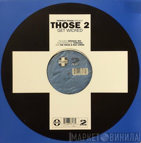 Perfect Phase, Those 2 - Get Wicked