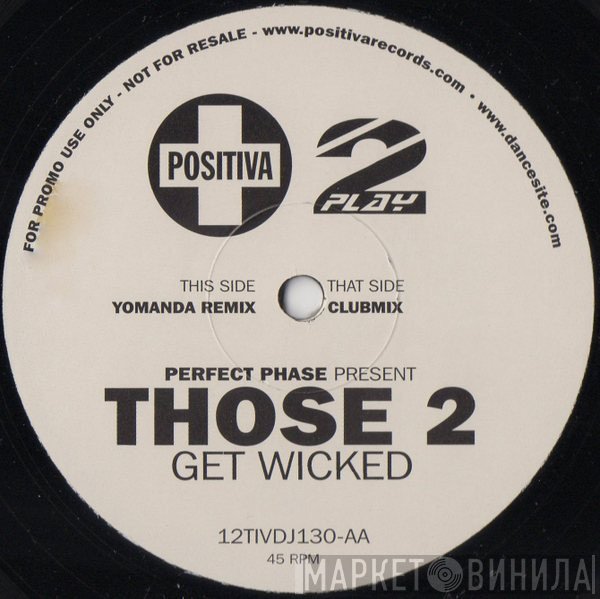 Perfect Phase, Those 2 - Get Wicked