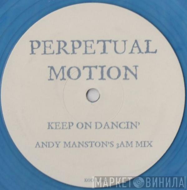 Perpetual Motion - Keep On Dancin' (Andy Manston Remixes)