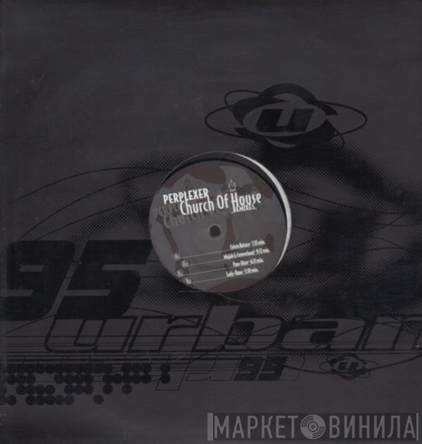 Perplexer - Church Of House (Remixes)