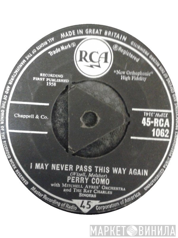Perry Como, Mitchell Ayres And His Orchestra, The Ray Charles Singers - I May Never Pass This Way Again / Prayer For Peace