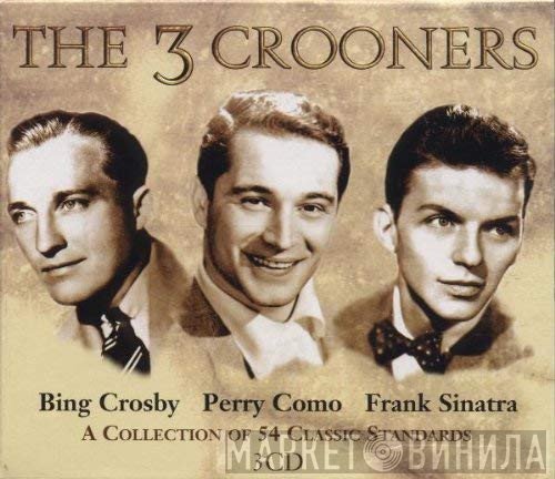 Perry Como, Frank Sinatra, Bing Crosby - The 3 Crooners