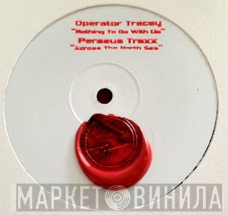 Perseus Traxx, Operator Tracey - Nothing To Do With Us / Across The North Sea