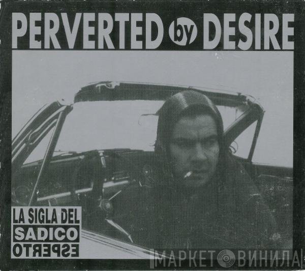 Perverted by Desire - La Sigla Del Sadico Esperto