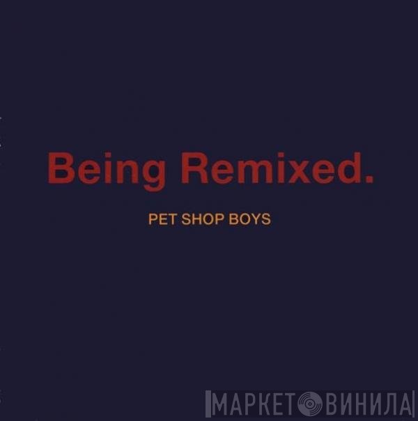 Pet Shop Boys - Being Remixed