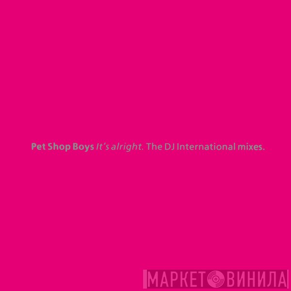 Pet Shop Boys - It's Alright (The DJ International Mixes)