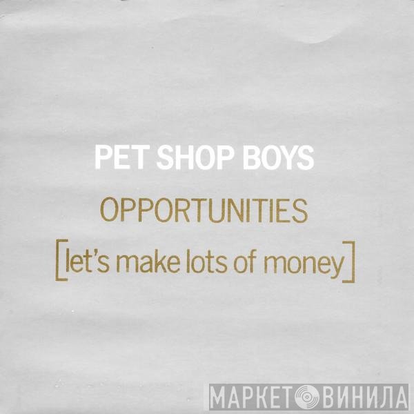 Pet Shop Boys  - Opportunities (Let's Make Lots Of Money)