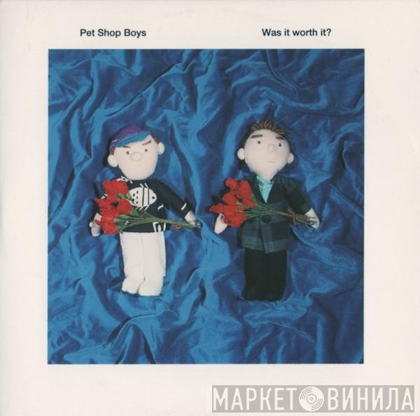 Pet Shop Boys  - Was It Worth It?