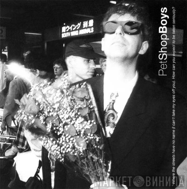 Pet Shop Boys - Where The Streets Have No Name (I Can't Take My Eyes Off You) / How Can You Expect To Be Taken Seriously?
