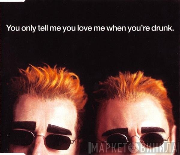 Pet Shop Boys  - You Only Tell Me You Love Me When You're Drunk
