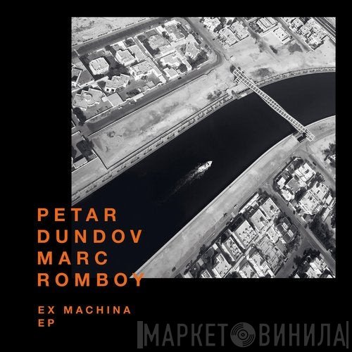 Petar Dundov, Marc Romboy  - Ex Machina EP