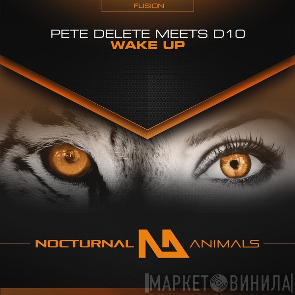 Pete Delete  Meets D10  - Wake Up