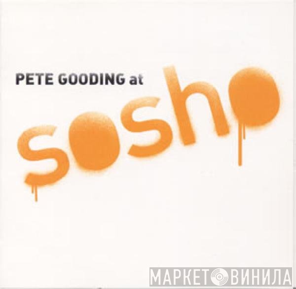 Pete Gooding - Pete Gooding At Sosho
