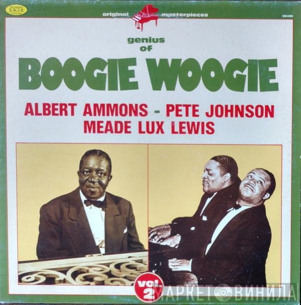 Pete Johnson, Albert Ammons, Meade "Lux" Lewis - Genius Of Boogie Woogie (Vol. 2)