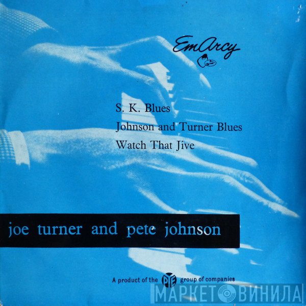 Pete Johnson, Big Joe Turner - Joe Turner And Pete Johnson