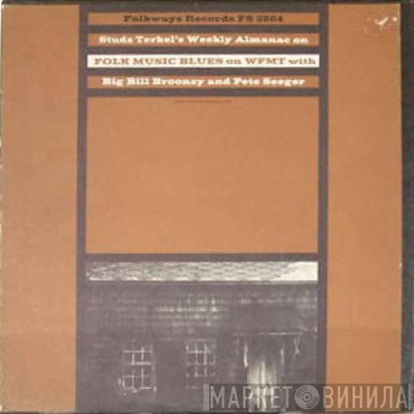 Pete Seeger, Big Bill Broonzy, Studs Terkel - Studs Terkel's Weekly Almanac On Folk Music Blues On WFMT With Big Bill Broonzy And Pete Seeger