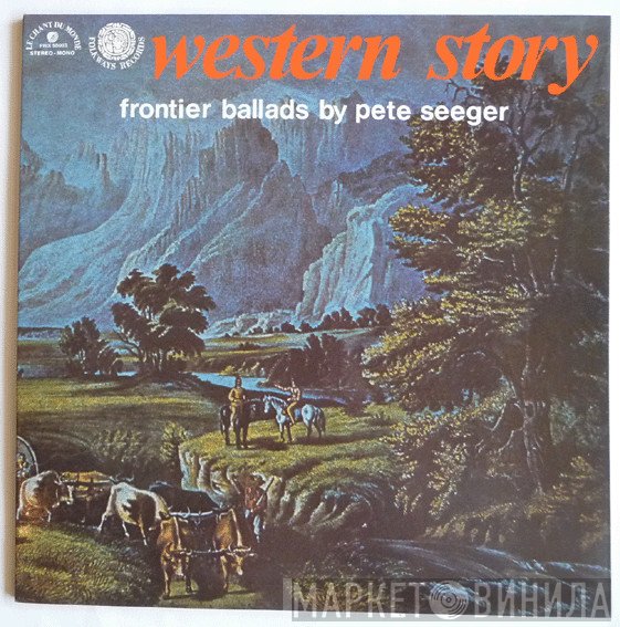 Pete Seeger - Western Story Frontier Ballads By Pete Seeger