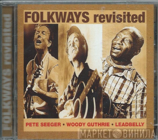 Pete Seeger, Woody Guthrie, Leadbelly - Folkways Revisited