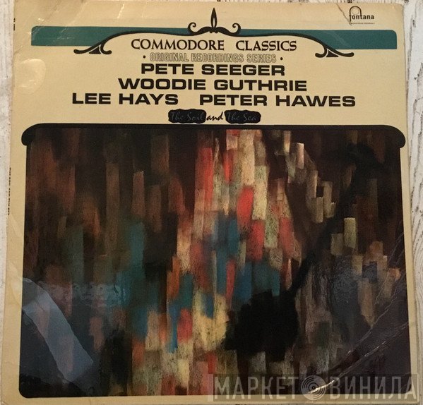 Pete Seeger, Woody Guthrie, Lee Hays, Peter Hawes - The Soil And The Sea