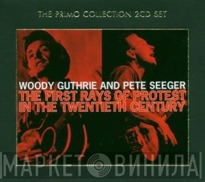 Pete Seeger, Woody Guthrie - The First Rays Of The Protest In The Twentieth Century