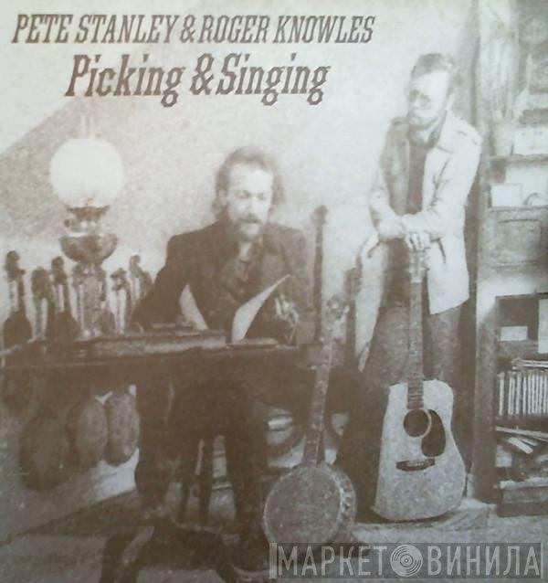 Pete Stanley , Roger Knowles - Picking & Singing