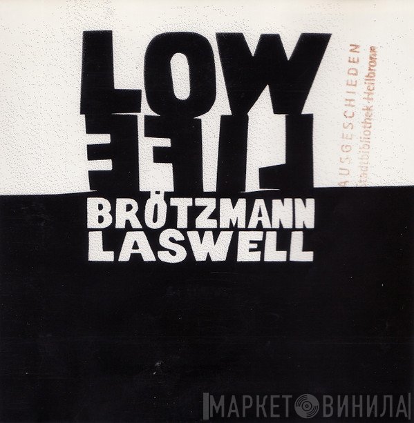 Peter Brötzmann / Bill Laswell  - Low Life