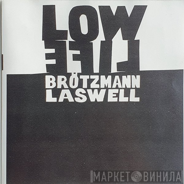 Peter Brötzmann / Bill Laswell  - Low Life