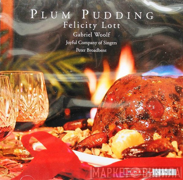 Peter Broadbent, The Joyful Company Of Singers, Felicity Lott, Gabriel Woolf - Plum Pudding