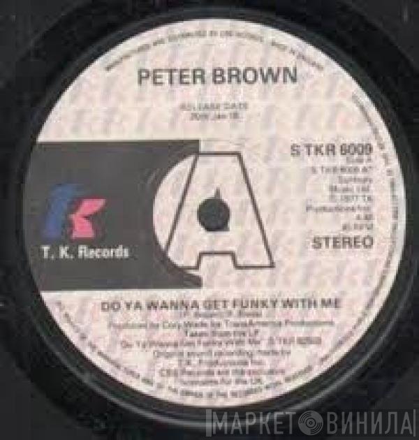 Peter Brown  - Do Ya Wanna Get Funky With Me / Without Love