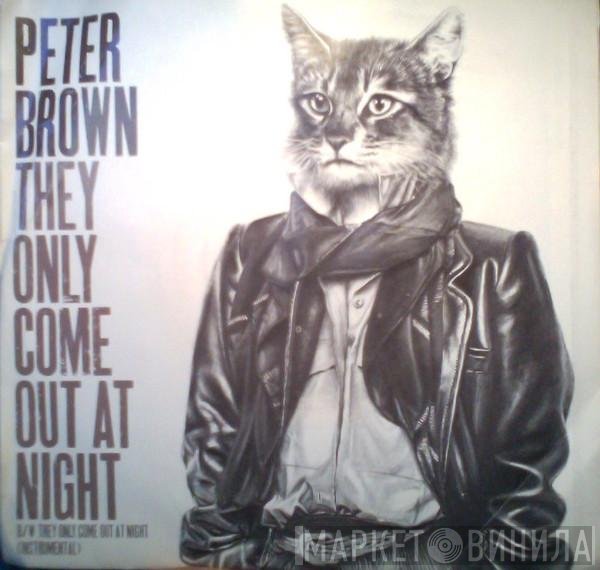 Peter Brown  - They Only Come Out At Night