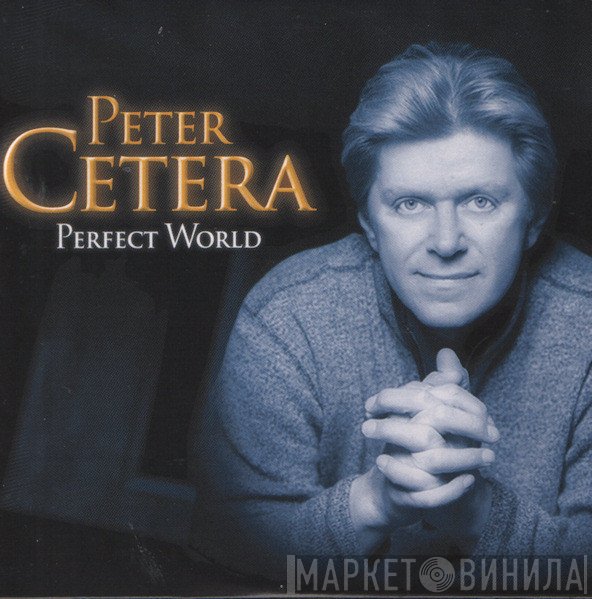 Peter Cetera  - Perfect World