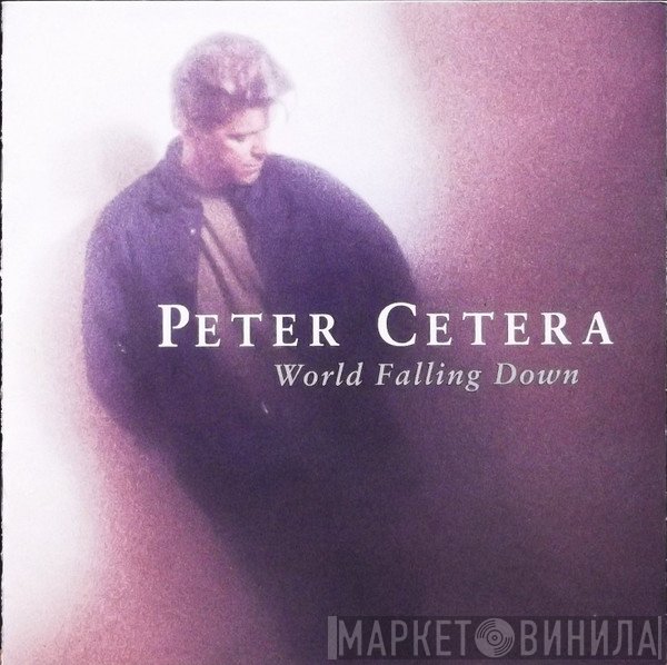 Peter Cetera - World Falling Down
