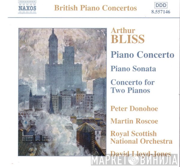 Peter Donohoe, Royal Scottish National Orchestra, Martin Roscoe, Arthur Bliss, David Lloyd-Jones - Piano Concerto · Piano Sonata · Concerto For Two Pianos