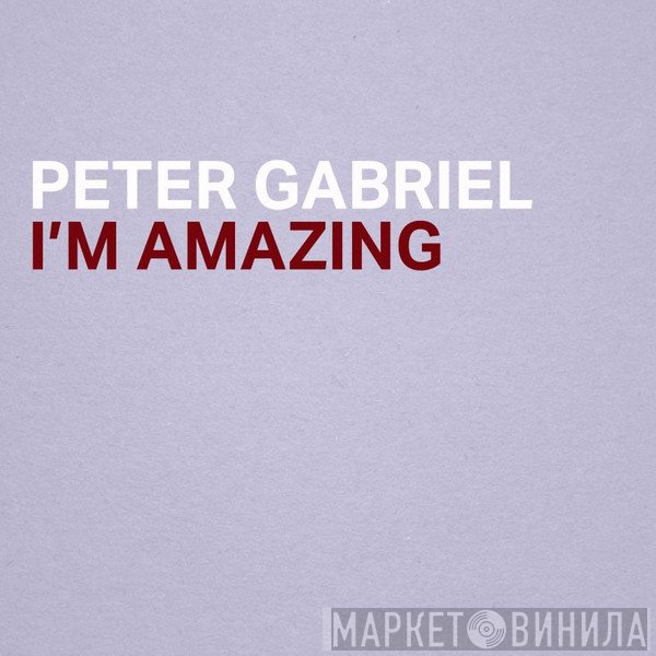 Peter Gabriel  - I'm Amazing
