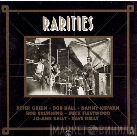 Peter Green , Bob Hall , Danny Kirwan, Bob Brunning, Mick Fleetwood, Jo-Ann Kelly, Dave Kelly   - Rarities