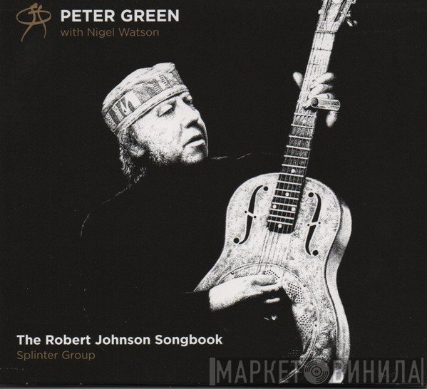 Peter Green , Nigel Watson, Peter Green Splinter Group - The Robert Johnson Songbook